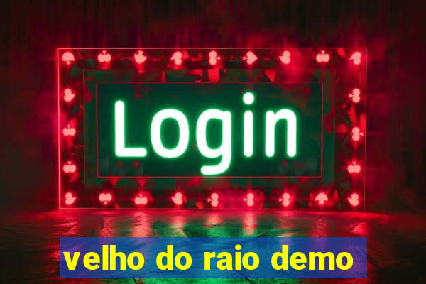 velho do raio demo